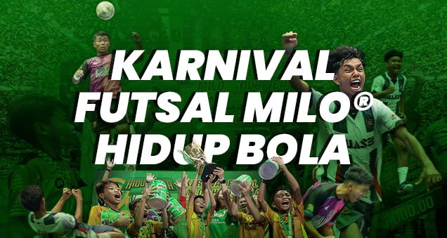 Karnival Pertandingan Futsal MILO® Hidup Bola