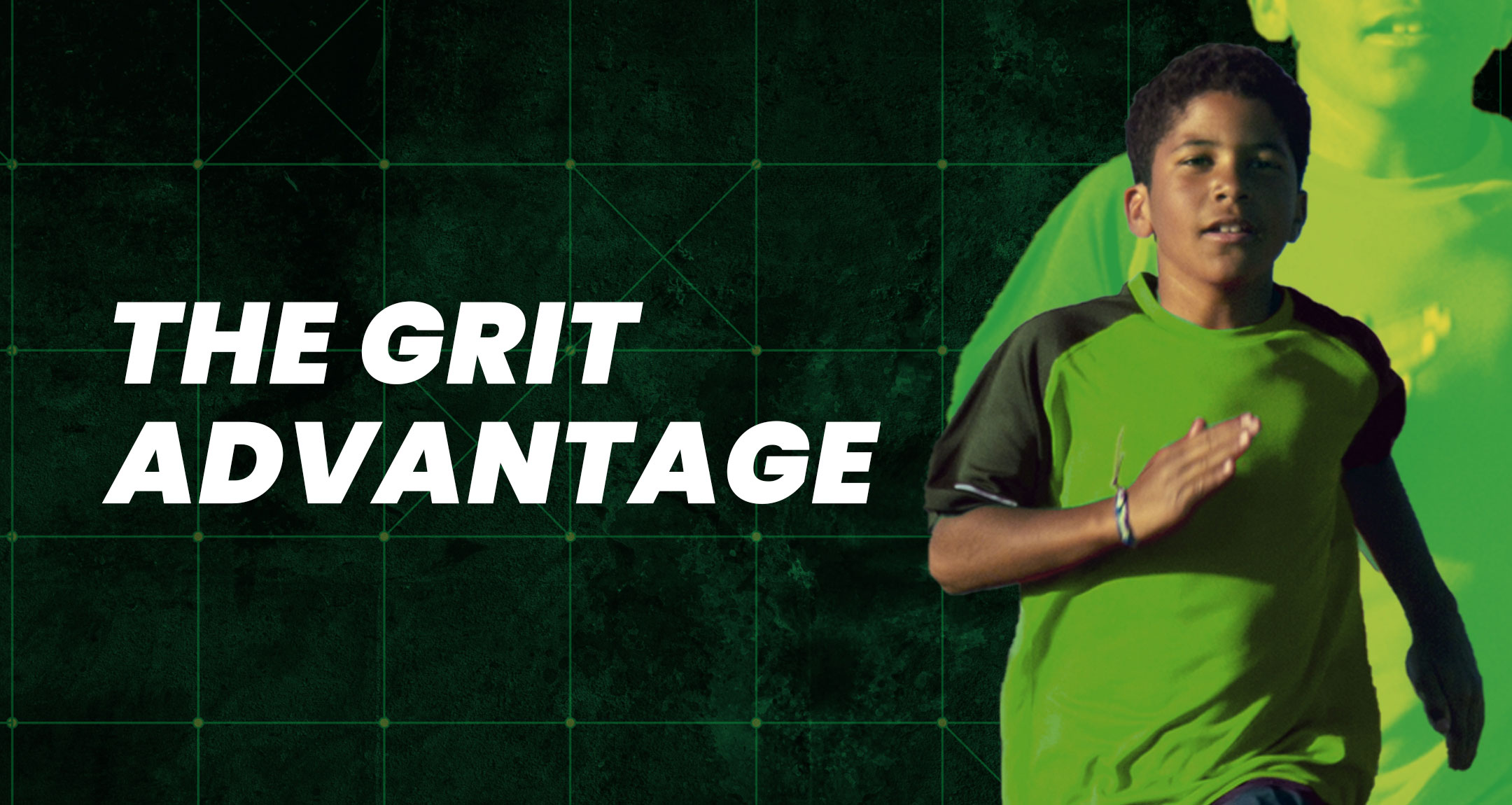 Passion gets your child going. But GRIT gets him across the finish line.